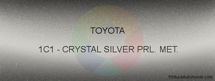 Pintura Toyota 1C1 Crystal Silver Prl. Met.