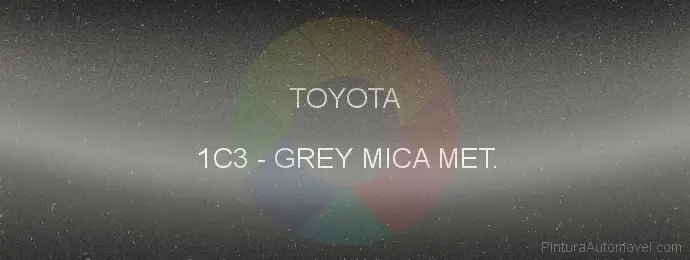 Pintura Toyota 1C3 Grey Mica Met.