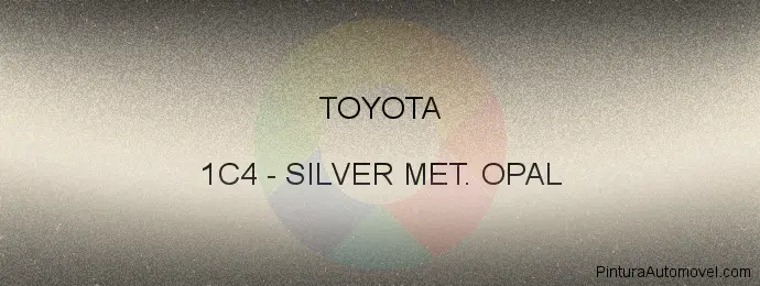 Pintura Toyota 1C4 Silver Met. Opal