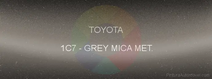 Pintura Toyota 1C7 Grey Mica Met.