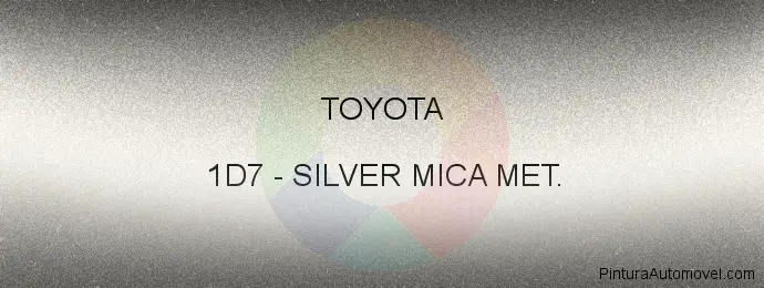 Pintura Toyota 1D7 Silver Mica Met.