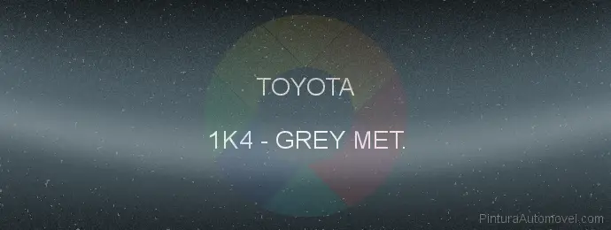 Pintura Toyota 1K4 Grey Met.