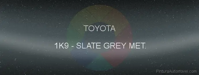 Pintura Toyota 1K9 Slate Grey Met.