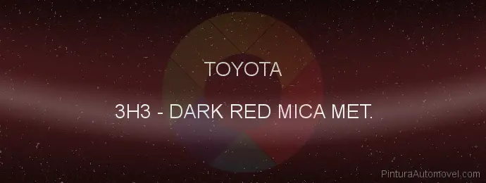 Pintura Toyota 3H3 Dark Red Mica Met.