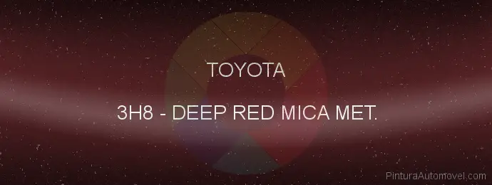 Pintura Toyota 3H8 Deep Red Mica Met.