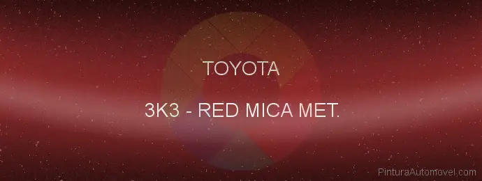 Pintura Toyota 3K3 Red Mica Met.