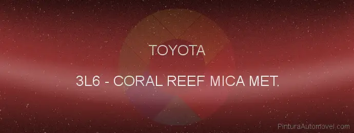 Pintura Toyota 3L6 Coral Reef Mica Met.