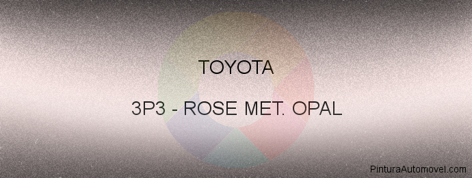 Pintura Toyota 3P3 Rose Met. Opal