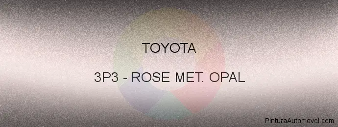 Pintura Toyota 3P3 Rose Met. Opal