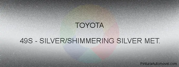 Pintura Toyota 49S Silver/shimmering Silver Met.