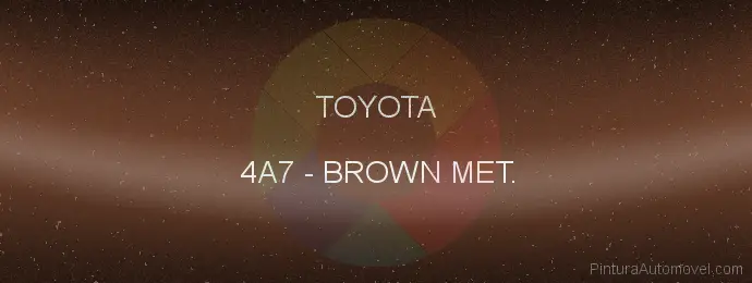 Pintura Toyota 4A7 Brown Met.