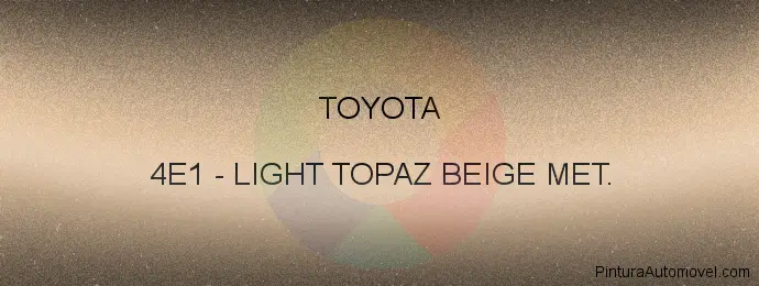 Pintura Toyota 4E1 Light Topaz Beige Met.