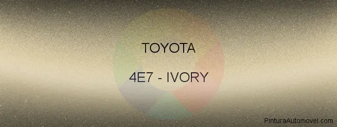 Pintura Toyota 4E7 Ivory