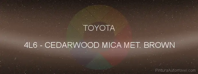Pintura Toyota 4L6 Cedarwood Mica Met. Brown