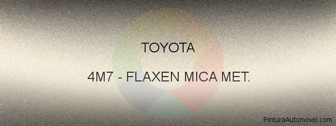 Pintura Toyota 4M7 Flaxen Mica Met.