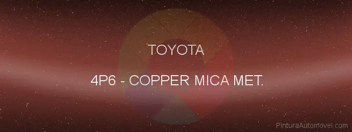 Pintura Toyota 4P6 Copper Mica Met.