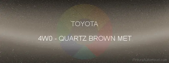 Pintura Toyota 4W0 Quartz Brown Met