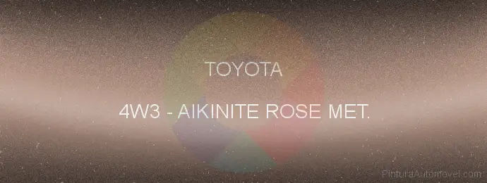 Pintura Toyota 4W3 Aikinite Rose Met.