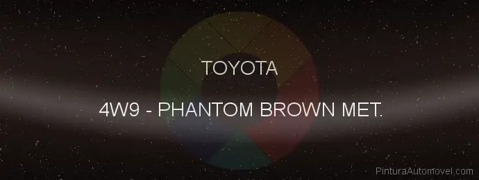 Pintura Toyota 4W9 Phantom Brown Met.