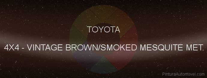 Pintura Toyota 4X4 Vintage Brown/smoked Mesquite Met.