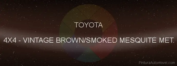 Pintura Toyota 4X4 Vintage Brown/smoked Mesquite Met.