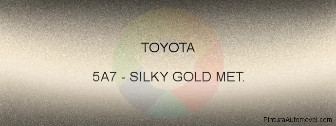 Pintura Toyota 5A7 Silky Gold Met.