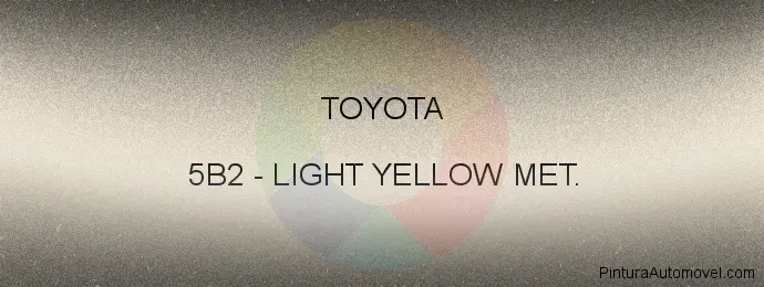 Pintura Toyota 5B2 Light Yellow Met.