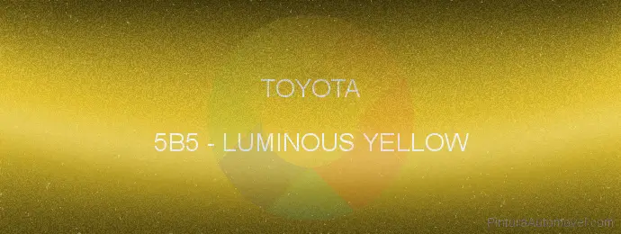 Pintura Toyota 5B5 Luminous Yellow