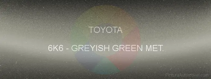 Pintura Toyota 6K6 Greyish Green Met.