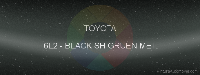 Pintura Toyota 6L2 Blackish Gruen Met.
