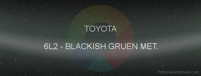 Pintura Toyota 6L2 Blackish Gruen Met.