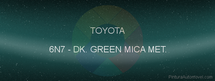 Pintura Toyota 6N7 Dk. Green Mica Met.