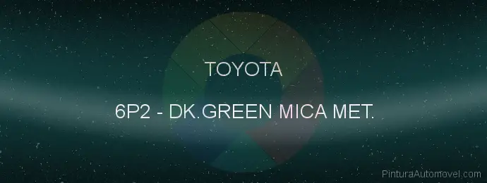 Pintura Toyota 6P2 Dk.green Mica Met.