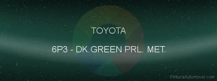Pintura Toyota 6P3 Dk.green Prl. Met.
