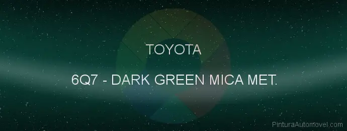 Pintura Toyota 6Q7 Dark Green Mica Met.