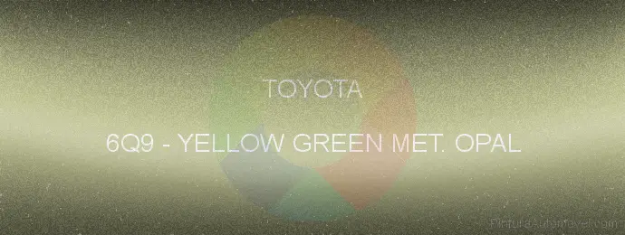Pintura Toyota 6Q9 Yellow Green Met. Opal
