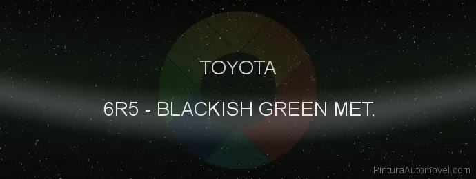 Pintura Toyota 6R5 Blackish Green Met.