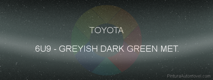 Pintura Toyota 6U9 Greyish Dark Green Met.