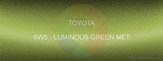Pintura Toyota 6W5 Luminous Green Met.