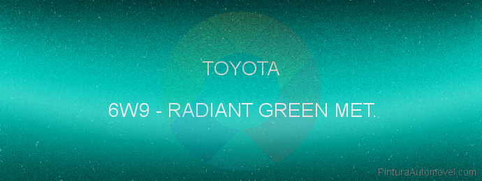 Pintura Toyota 6W9 Radiant Green Met.