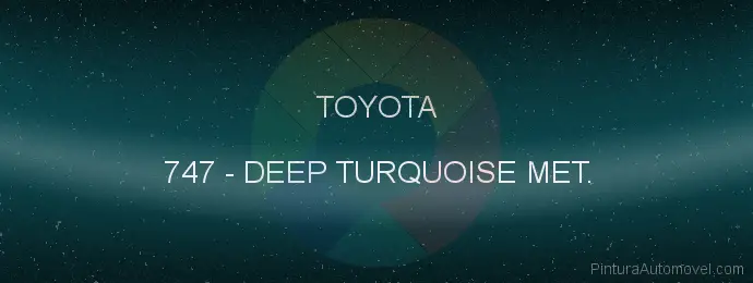 Pintura Toyota 747 Deep Turquoise Met.