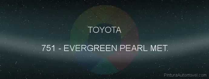 Pintura Toyota 751 Evergreen Pearl Met.