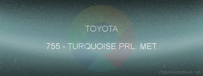 Pintura Toyota 755 Turquoise Prl. Met.