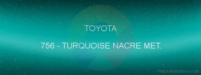 Pintura Toyota 756 Turquoise Nacre Met.