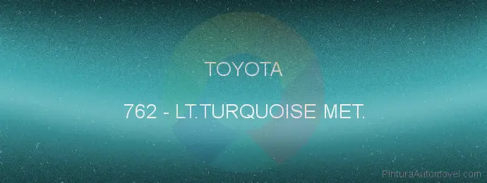 Pintura Toyota 762 Lt.turquoise Met.