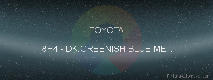 Pintura Toyota 8H4 Dk.greenish Blue Met.