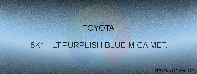 Pintura Toyota 8K1 Lt.purplish Blue Mica Met.