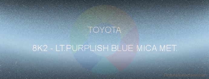 Pintura Toyota 8K2 Lt.purplish Blue Mica Met.