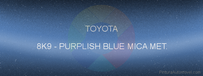 Pintura Toyota 8K9 Purplish Blue Mica Met.