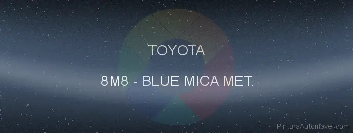 Pintura Toyota 8M8 Blue Mica Met.